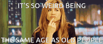A Picture Of A Woman Thinking With The Caption It 'S So Weird Being The Same Age As Old People GIF