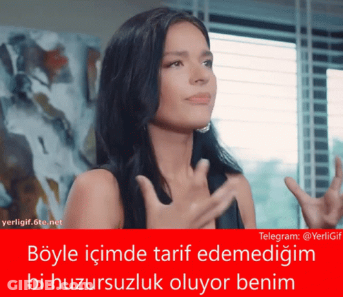A Picture Of A Woman With A Caption That Says " Böyle Içimde Tarif Edemediğim Bi Huzursuzluk Oluyor Benim " GIF