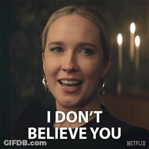 A Picture Of A Woman With A Caption That Says I Don T Believe You GIF