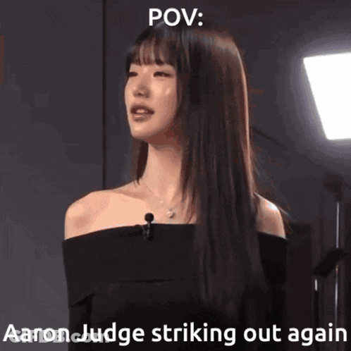 A Picture Of A Woman With A Caption That Says Pov Aaron Judge Striking Out Again GIF
