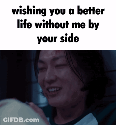 A Picture Of A Woman With A Caption That Says Wishing You A Better Life Without Me By Your Side GIF