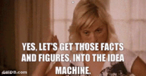 A Picture Of A Woman With A Caption That Says Yes Let 'S Get Those Facts And Figures Into The Idea Machine GIF