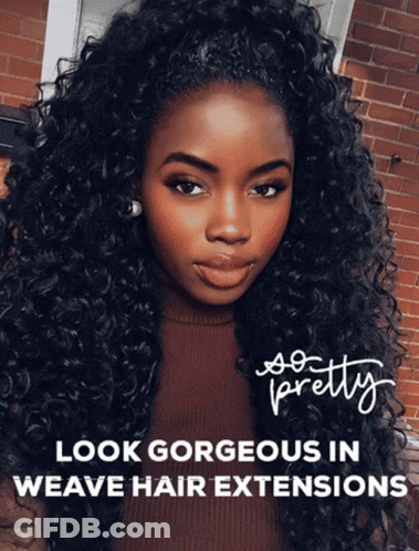 A Picture Of A Woman With Curly Hair And The Words Look Gorgeous In Weave Hair Extensions On The Bottom GIF