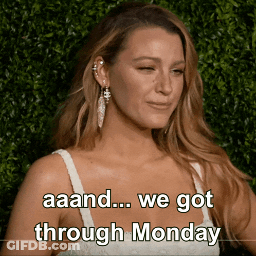 A Picture Of A Woman With The Caption " Aaand ... We Got Through Monday " GIF