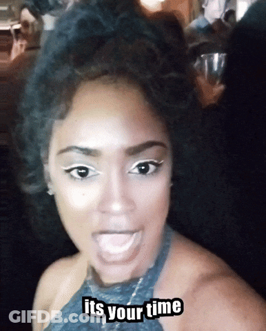 A Picture Of A Woman With The Caption " It 'S Your Time " On It GIF