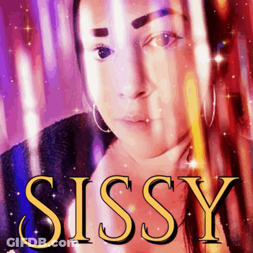 A Picture Of A Woman With The Word Sissy Written On It GIF