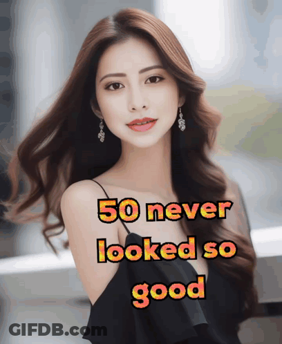 A Picture Of A Woman With The Words 50 Never Looked So Good On It GIF