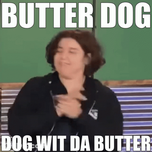 A Picture Of A Woman With The Words Butter Dog Dog Wit Da Butter Written On It GIF