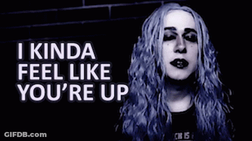 A Picture Of A Woman With The Words I Kinda Feel Like You 'Re Up For Anything Behind Her GIF
