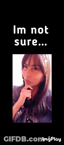 A Picture Of A Woman With The Words " I 'M Not Sure " Above Her GIF