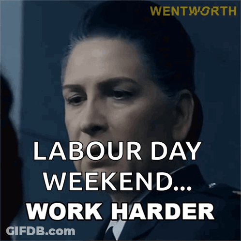 A Picture Of A Woman With The Words Labour Day Weekend Work Harder GIF