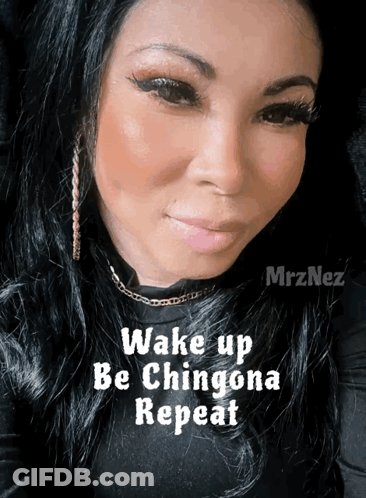A Picture Of A Woman With The Words Wake Up Be Chingona Repeat On The Bottom GIF