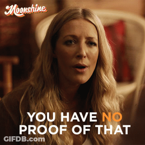 A Picture Of A Woman With The Words " You Have No Proof Of That " Below Her GIF