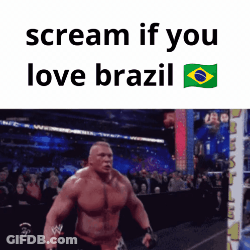 A Picture Of A Wrestler With The Words Scream If You Love Brazil Above Him GIF