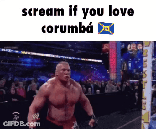 A Picture Of A Wrestler With The Words Scream If You Love Corumba On The Bottom GIF