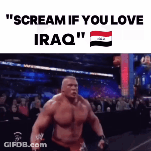 A Picture Of A Wrestler With The Words " Scream If You Love Iraq " Above Him GIF