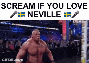 A Picture Of A Wrestler With The Words " Scream If You Love Neville " GIF
