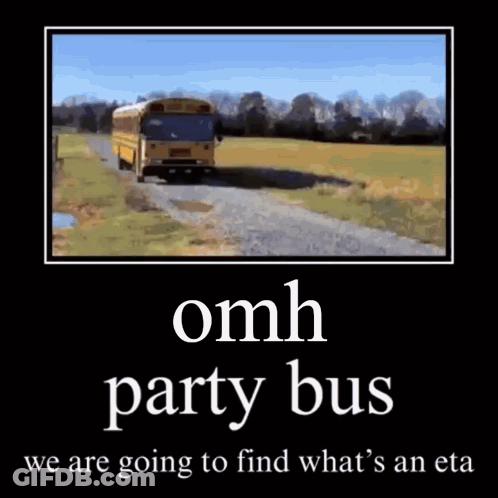 A Picture Of A Yellow School Bus With The Words `` Omh Party Bus We Are Going To Find What 'S An Eta '' . GIF