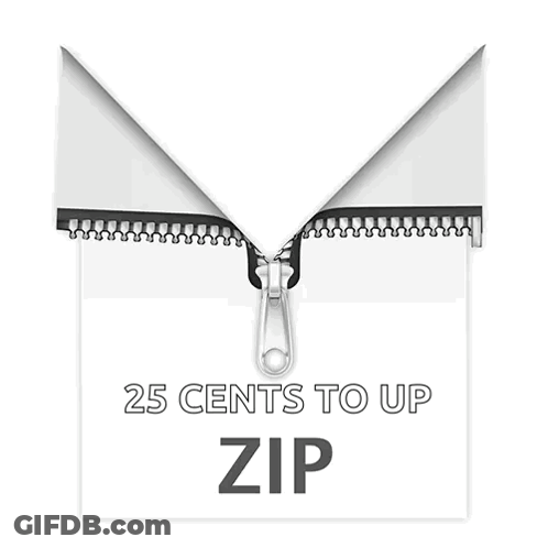 A Picture Of A Zipper With The Words 25 Cents To Up Zip On It GIF