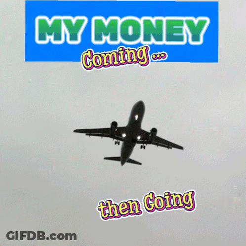 Airplane With Words My Money Coming Then Going GIF