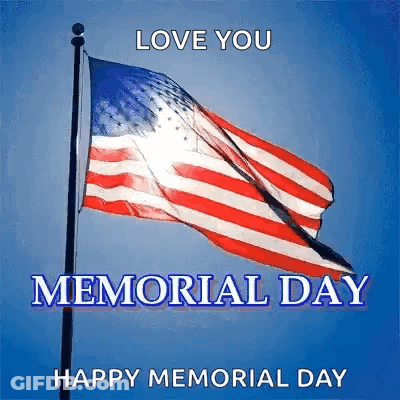 A Picture Of An American Flag Waving In The Wind With The Words `` Love You Memorial Day Happy Memorial Day '' . GIF