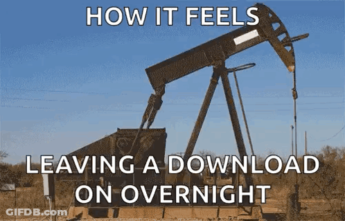 A Picture Of An Oil Pump With The Words How It Feels Leaving A Download On Overnight Below It GIF