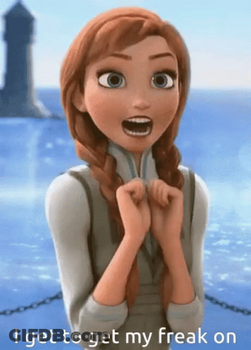 A Picture Of Anna From Frozen With The Words I Get To Get My Freak On GIF