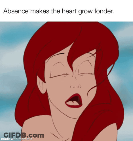 A Picture Of Ariel From The Little Mermaid With The Caption Absence Makes The Heart Grow Fonder GIF