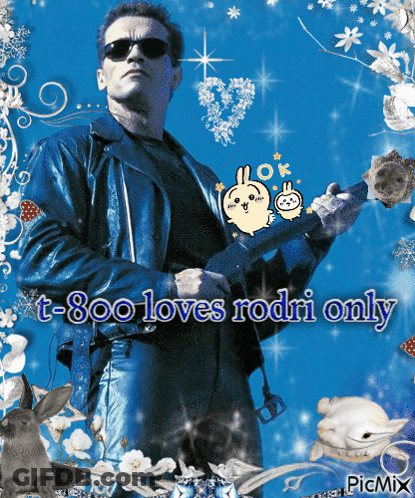 A Picture Of Arnold Schwarzenegger With The Words T-800 Loves Rodri Only On It GIF
