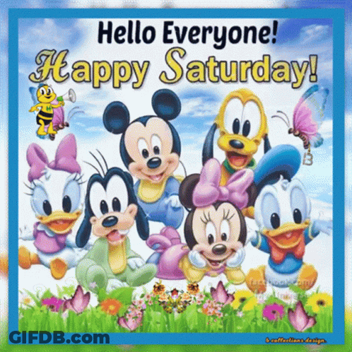 A Picture Of Baby Mickey Mouse And Friends With The Words Hello Everyone Happy Saturday GIF
