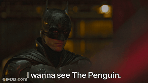 A Picture Of Batman With The Words I Wanna See The Penguin GIF