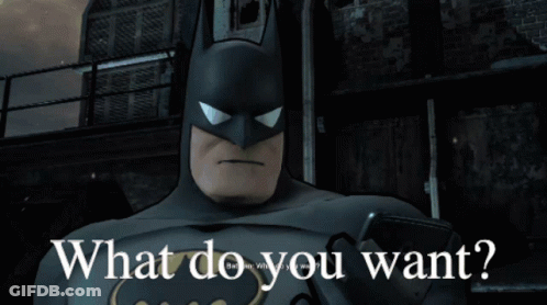 A Picture Of Batman With The Words What Do You Want Written Below Him GIF