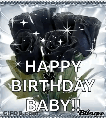 A Picture Of Black Roses With The Words `` Happy Birthday Baby '' Written On It . GIF