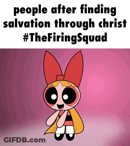 A Picture Of Blossom From The Powerpuff Girls With A Caption That Says People After Finding Salvation Through Christ #Th GIF