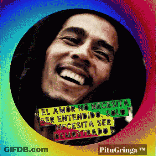 A Picture Of Bob Marley With The Words El Amor No Necesita Ser Entendido Solo Necesita Ser Demostrado Written On It GIF
