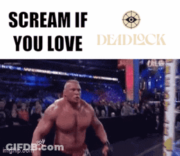 A Picture Of Brock Lesnar With The Words Scream If You Love Deadlock On The Bottom GIF