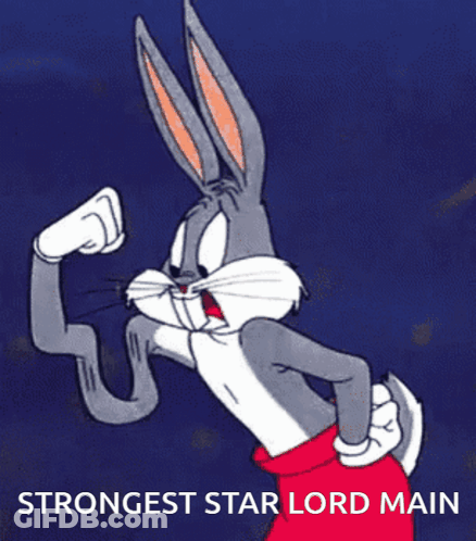 A Picture Of Bugs Bunny With The Words Strongest Star Lord Main GIF