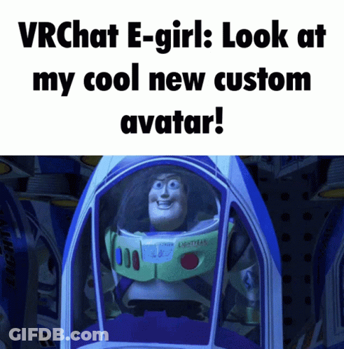 A Picture Of Buzz Lightyear From Toy Story With The Caption " Vrchat E-Girl : Look At My Cool New Custom Avatar ! " GIF