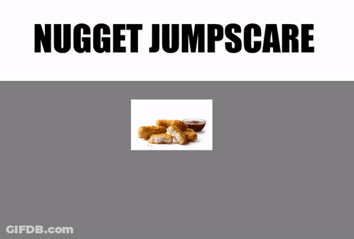 A Picture Of Chicken Nuggets Next To A Bowl Of Ketchup With The Words Nugget Jumpscare Above It GIF