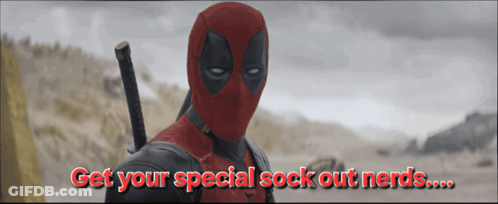 A Picture Of Deadpool With The Words Get Your Special Sock Out Nerds Below Him GIF
