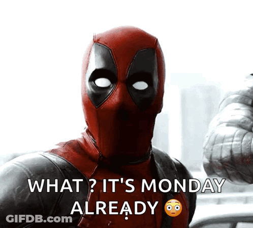 A Picture Of Deadpool With The Words What It 'S Monday Already On It GIF