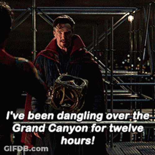 A Picture Of Doctor Strange With A Caption That Says " I 'Ve Been Dangling Over The Grand Canyon For Twelve Hours GIF