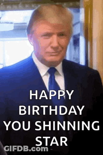 A Picture Of Donald Trump With The Words Happy Birthday You Shinning Star On It GIF