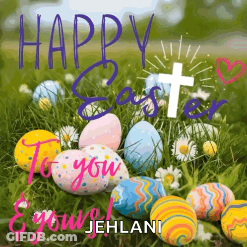 A Picture Of Easter Eggs In The Grass With The Words Happy Easter To You And Your Jehlani GIF