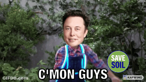 A Picture Of Elon Musk With The Words C'mon Guys On The Bottom GIF