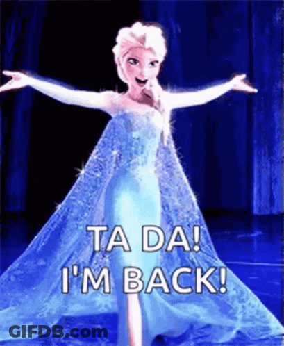 A Picture Of Elsa From Frozen With Her Arms Outstretched And The Words Ta Da I 'M Back GIF