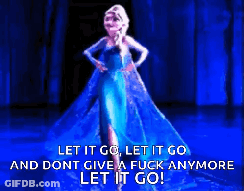 A Picture Of Elsa From The Movie Frozen With The Words Let It Go Let It Go And Dont Give A Fuck Anymore Let It Go GIF