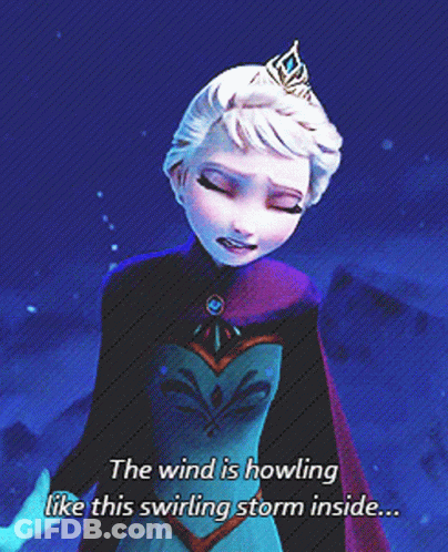 A Picture Of Elsa From The Movie Frozen With The Words " The Wind Is Howling Like This Swirling Storm Inside " GIF