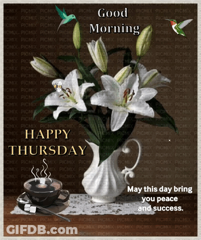 A Picture Of Flowers And A Cup Of Coffee With The Words " Good Morning Happy Thursday May This Day Bring You Peace And S GIF