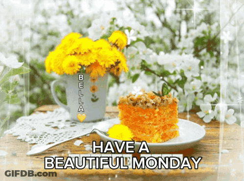 A Picture Of Flowers And A Piece Of Cake With The Words Have A Beautiful Monday GIF